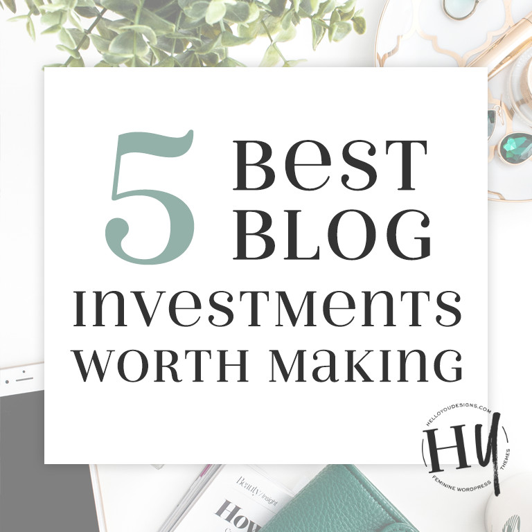 5 Blog Investments Worth Making
