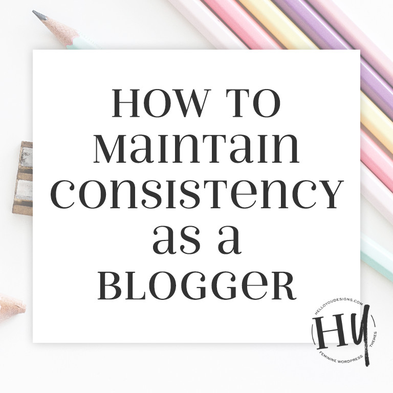 How to Maintain Consistency as a blogger